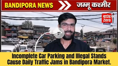 Incomplete Car Parking and Illegal Stands Cause Daily Traffic Jams in Bandipora Market #j&k