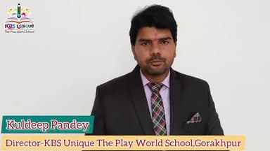 KBS Unique The Play World School' Director Mr. Kuldeep Pandey's Speech
 on Our Pre School.