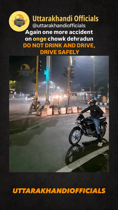 again one more accident on onge chowk dehradun
DO NOT DRINK AND DRIVE, DRIVE SAFELY