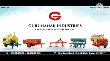 आधुनिक और गुणवत्ता पूर्ण कृषि यन्त्रों के लिए गुरुनानक इंडस्ट्रीज खिमलासा रोड खुरई 
मोबाइल न 9826855055 और 9669855055