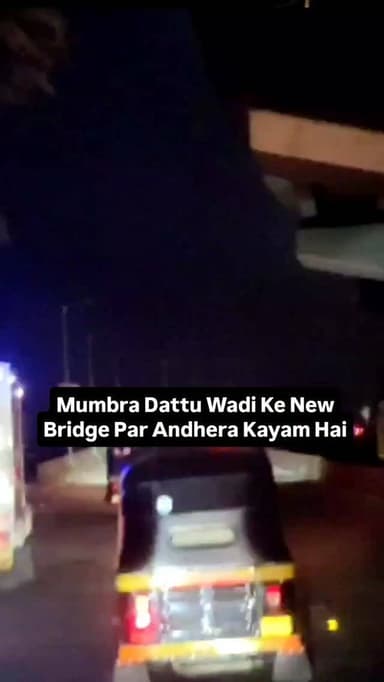 Mumbra Dattu Wadi Ke New Bridge Par Andhera Kayam Hai