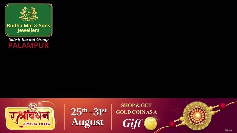 **Breaking:** Palampur ki Budha Mal & Sons Jewellers ne Raksha Bandhan par khaas offer ka elaan kiya тАФ 25 se 31 August tak shopping karne wale customers ko milega FREE Gold Coin. *T&C Apply | Visit showroom today
Contact: 98167 33344