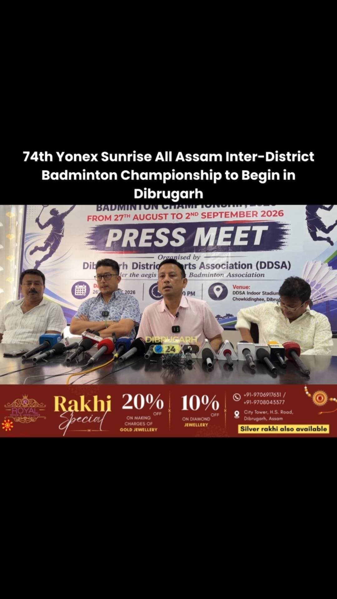 #Dibrugarh | The 74th Yonex Sunrise All Assam Inter-District Badminton Championship, 2026, is set to be held in Dibrugarh from August 27 to September 2. The championship is being organised by the Dibrugarh District Sports Association (DDSA) under the aegis of the Assam Badminton Association.
Addressing a press conference, DDSA President Niranjan Saikia and General Secretary Kamakhya Saikia informed that 17 district teams from across Assam will participate in the championship. The participating districts include Nazira, Bongaigaon, Naharkatia, Dibrugarh, Guwahati, Lakhimpur, Tinsukia, Tezpur, Karbi Anglong, Dhemaji, Golaghat, Sivasagar, Jorhat, Nalbari, Kamrup, Rangia and Nagaon.
More than 1,000 players have registered for the championship, highlighting the growing popularity of badminton across the state. Alongside the tournament, 50 candidates will also appear for a Referee Examination being conducted in association with the championship.
According to DDSA General Secretary Kamakhya Saikia, this is the first time an Inter-District Badminton Championship is being hosted at the DDSA’s own Indoor Stadium in Dibrugarh, marking an important milestone for the district’s sporting infrastructure.
The championship has received support from several sponsors, including Vizag Port, which contributed ₹2 lakh; Deendayal Port with ₹2.94 lakh; Mangalore Port with ₹4 lakh; along with JNPA and AGCL.
DDSA expressed gratitude to all sponsors, participating districts, players, officials, referees, volunteers and well-wishers for their support towards organising the championship.
DDSA President Niranjan Saikia further informed that Union Minister Sarbananda Sonowal will attend the inaugural ceremony on the evening of August 27.
The seven-day championship is expected to provide a major platform for badminton players from across Assam and further strengthen the sporting environment in Dibrugarh and the state.
DDSA Working President Manas Jyoti Dutta and Badminton Secretary Sunil Gogoi were also present at the press conference.
