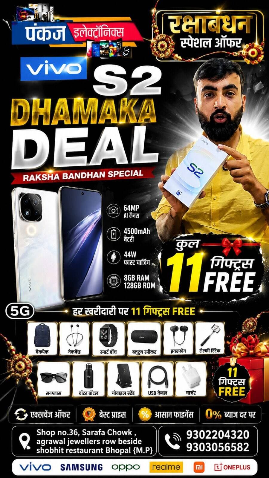 **🔥 Caption:**
📱🔥 **Vivo S2 पर धमाका DEAL!** 🔥📱
🎉 **Rakshabandhan Special Offer** 🎉
इस रक्षाबंधन Vivo S2 खरीदने का शानदार मौका! 😍
🎁 **हर खरीदारी पर 11 Gifts FREE**
💥 शानदार फीचर्स + जबरदस्त डील + एक्सचेंज ऑफर
❤️ भाई-बहन के इस खास त्योहार पर अपने लिए या अपनों के लिए नया Vivo S2 जरूर लें!
📍 **पंकज इलेक्ट्रॉनिक्स, सराफा चौक, भोपाल**
📞 9302204320 | 9303056582
**Hashtags:**
#VivoS2 #Vivo #VivoOffer #VivoDeal #DhamakaDeal Rakshabandhan RakshabandhanSpecial RakhiSpecial RakshaBandhanOffer 11GiftsFree FreeGifts MahaOffer MegaDeal SmartphoneOffer MobileOffer MobileDeal VivoIndia BestDeal BestOffer ExchangeOffer FinanceOffer PankajElectronics Bhopal BhopalShopping BhopalElectronics BhopalMarket FestivalOffer RakhiOffer TechOffer ElectronicsOffer MobileShopping TrendingOffer ViralOffer SpecialOffer ShoppingOffer