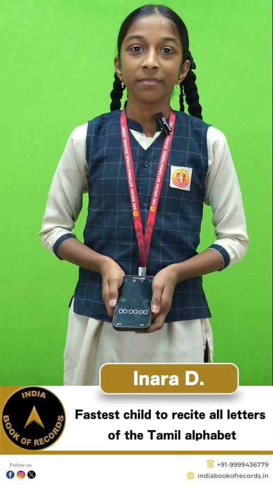 247 Tamil Letters in Just 24.45 Seconds!
Inara D. from Madurai, Tamil Nadu, showcased remarkable speed, memory and command over
the Tamil language by reciting all 247 letters of the Tamil alphabet in just 24.45 seconds. At the
age of 12 years, her impressive achievement was officially confirmed by India Book of Records
on December 27, 2025.
#IndiaBookOfRecords #InaraD #TamilAlphabet