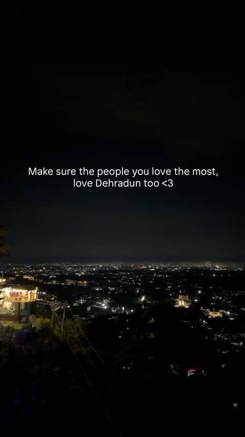 Some places are beautiful. Dehradun is better when shared with the people you love.