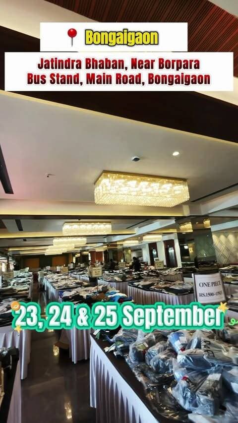 ‼️ BONGAIGAON BIGGEST FASHION & LIFESTYLE EXHIBITION IS COMING‼️
All PRODUCT
RS = 150 TO 500
📍 ADD= Jatindra Bhaban Bongaigaon , near Borpara busstand , main road BONGAIGAON
ONLY 3 DAYS
DATE= 23,24 & 25 SEPTEMBER 2026
DAY = WEDNESDAY, THURSDAY & FRIDAY
⏰️ Time :10 AM to 9 PM
📍 LOCATION= https://share.google/RsGHtpuE9VFkfUI7G
ENTRY &PARKING FREE