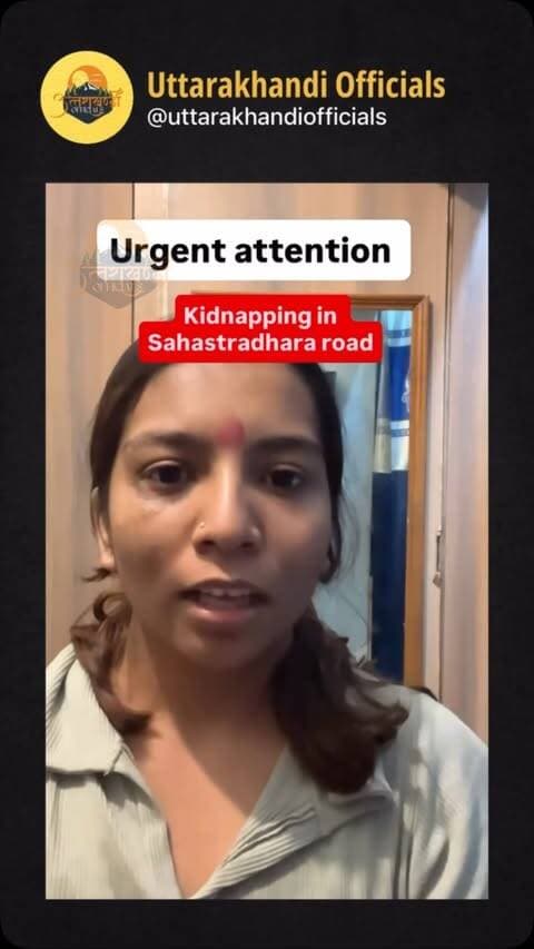 Video source @confused_jagriti
Kidnapping happens in Sahastradhara road