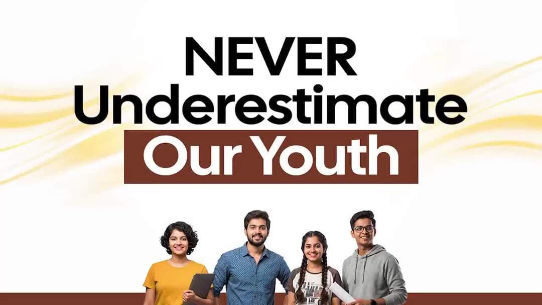 Never underestimate the immense potential of our youth. They have the courage of conviction to make the impossible possi