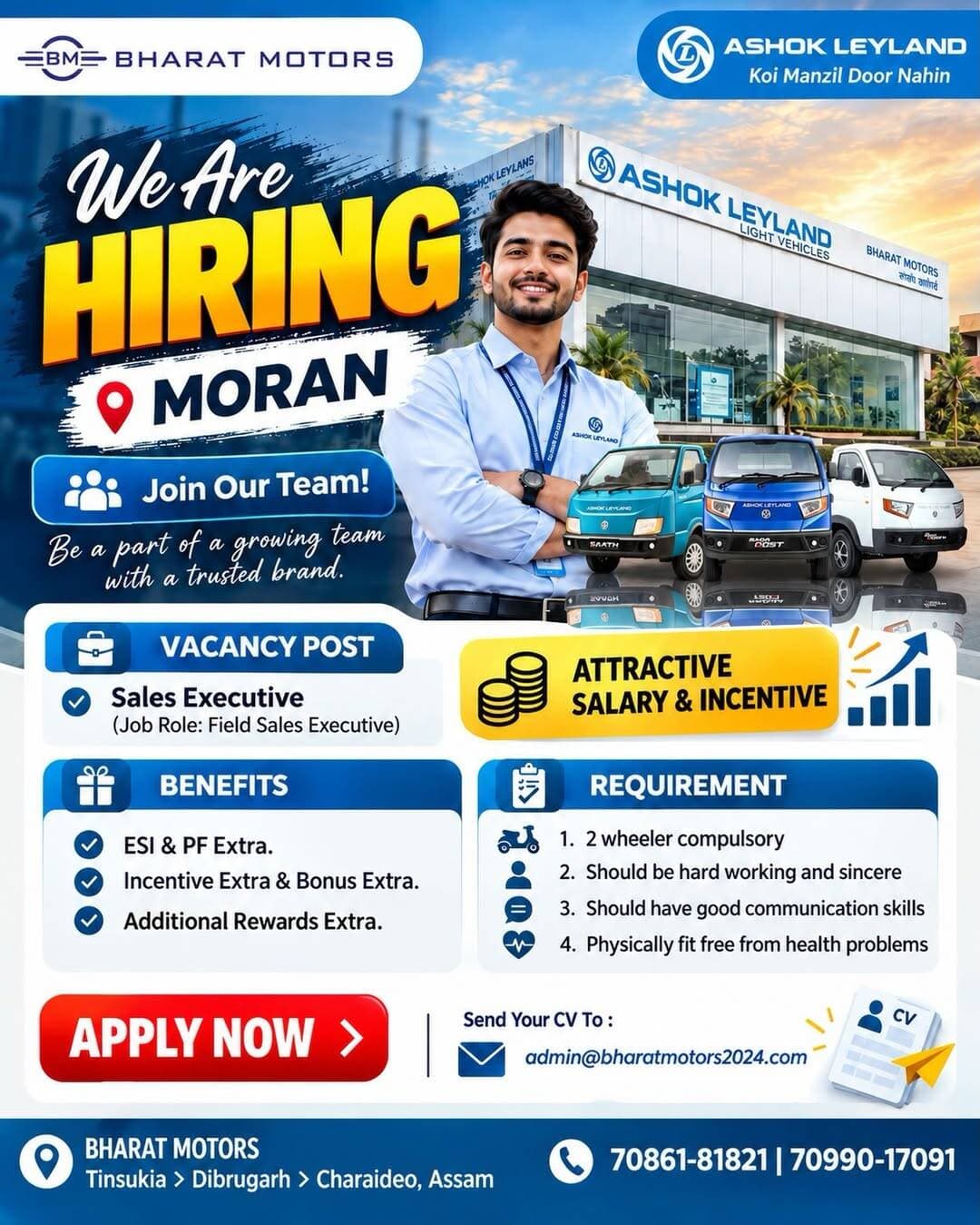 ЁЯЪи WeтАЩre Hiring at Bharat Motors, Moran! ЁЯЪи
Join Bharat Motors тАУ Ashok Leyland as a Sales Executive (Field Sales Executive) and become part of a growing team with a trusted brand. ЁЯЪЫЁЯТ╝
ЁЯУй Send Your CV: admin@bharatmotors2024.com
ЁЯУЮ Contact: 70861-81821 | 70990-17091
ЁЯУН Location: Moran, Assam
Take the next step in your career тАФ Apply Now! ЁЯЪА
<nis:link nis:type=tag nis:id=bharatmotors nis:value=BharatMotors nis:enabled=true nis:link/> <nis:link nis:type=tag nis:id=ashokleyland nis:value=AshokLeyland nis:enabled=true nis:link/> <nis:link nis:type=tag nis:id=wearehiring nis:value=WeAreHiring nis:enabled=true nis:link/> <nis:link nis:type=tag nis:id=hiringmoran nis:value=HiringMoran nis:enabled=true nis:link/> <nis:link nis:type=tag nis:id=moranjobs nis:value=MoranJobs nis:enabled=true nis:link/> SalesExecutive FieldSalesExecutive JobVacancy AssamJobs SalesJobs CareerOpportunity ApplyNow JobOpening