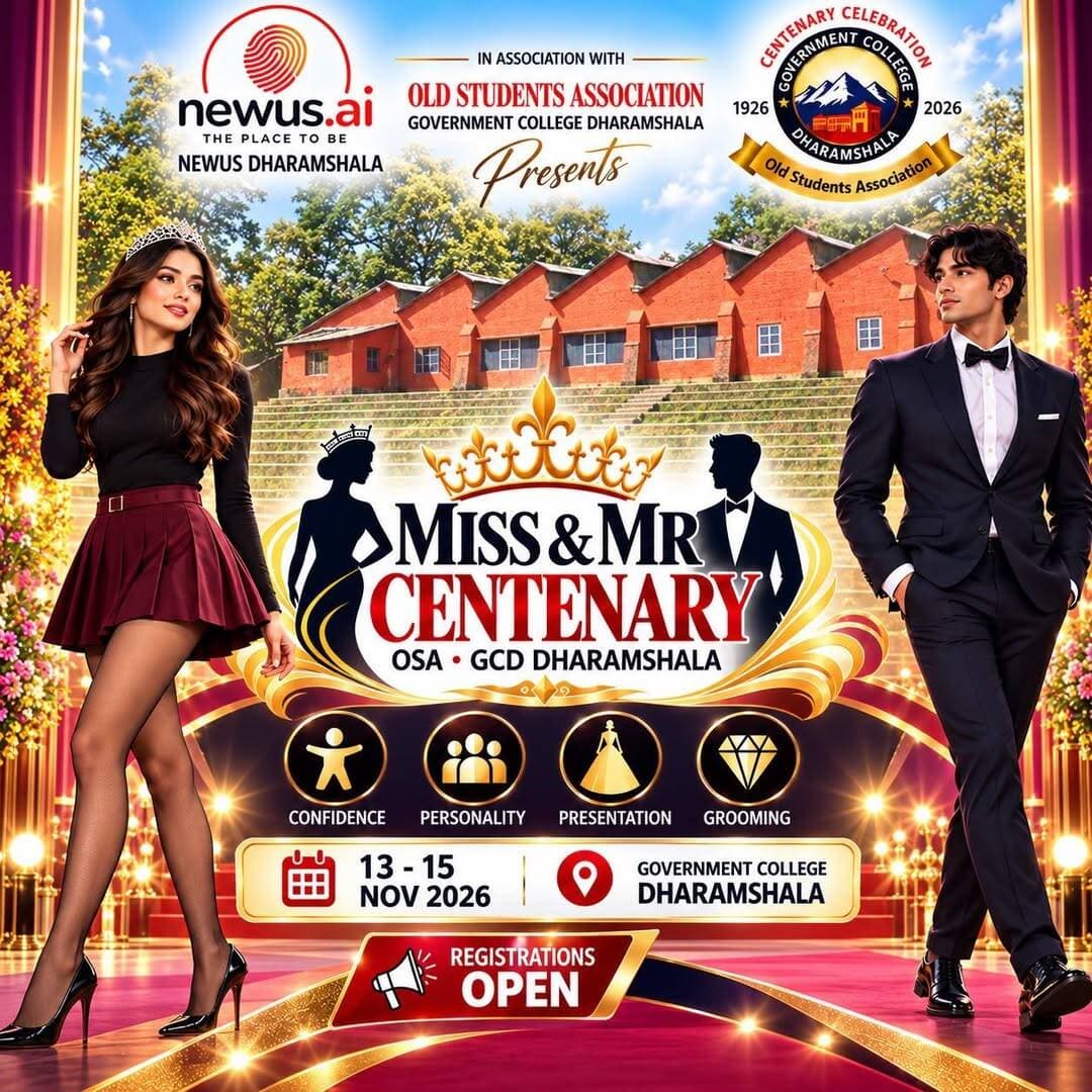 धर्मशाला कॉलेज के शताब्दी समारोह में बनेगा ‘Miss & Mr. Centenary 2026 | Kangra Express
धर्मशाला : राजकीय महाविद्यालय धर्मशाला के 100 वर्ष पूरे होने पर युवाओं को अपनी प्रतिभा दिखाने का शानदार मौका |
18 से 27 वर्ष के युवक-युवतियां कर सकते हैं आवेदन। कॉलेज के विद्यार्थियों के साथ बाहरी प्रतिभागी भी ले सकेंगे हिस्सा। विजेताओं को मिलेंगे आकर्षक नकद पुरस्कार और ट्रॉफियां।
13 से 15 नवंबर 2026 | 📍 धर्मशाला
रजिस्ट्रेशन व जानकारी: 8679686796
🌐 www.osagcd.org
<nis:link nis:type=tag nis:id=kangraexpressnews nis:value=KangraExpressNews nis:enabled=true nis:link/> <nis:link nis:type=tag nis:id=dharamshala nis:value=Dharamshala nis:enabled=true nis:link/> <nis:link nis:type=tag nis:id=missandmrcentenary2026 nis:value=MissAndMrCentenary2026 nis:enabled=true nis:link/> <nis:link nis:type=tag nis:id=gdcenturycelebration nis:value=GDCenturyCelebration nis:enabled=true nis:link/> <nis:link nis:type=tag nis:id=himachalpradesh nis:value=HimachalPradesh nis:enabled=true nis:link/> <nis:link nis:type=tag nis:id=youthtalent nis:value=YouthTalent nis:enabled=true nis:link/> <nis:link nis:type=tag nis:id=facebookviral nis:value=facebookviral nis:enabled=true nis:link/> <nis:link nis:type=tag nis:id=newsupdate nis:value=NewsUpdate nis:enabled=true nis:link/>