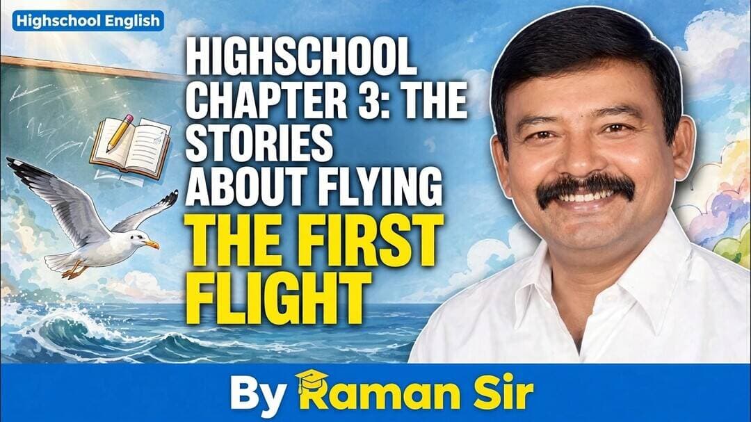 Highschool English 3rd chapter. "The stories about flying "(His first flight)-By Raman sir
