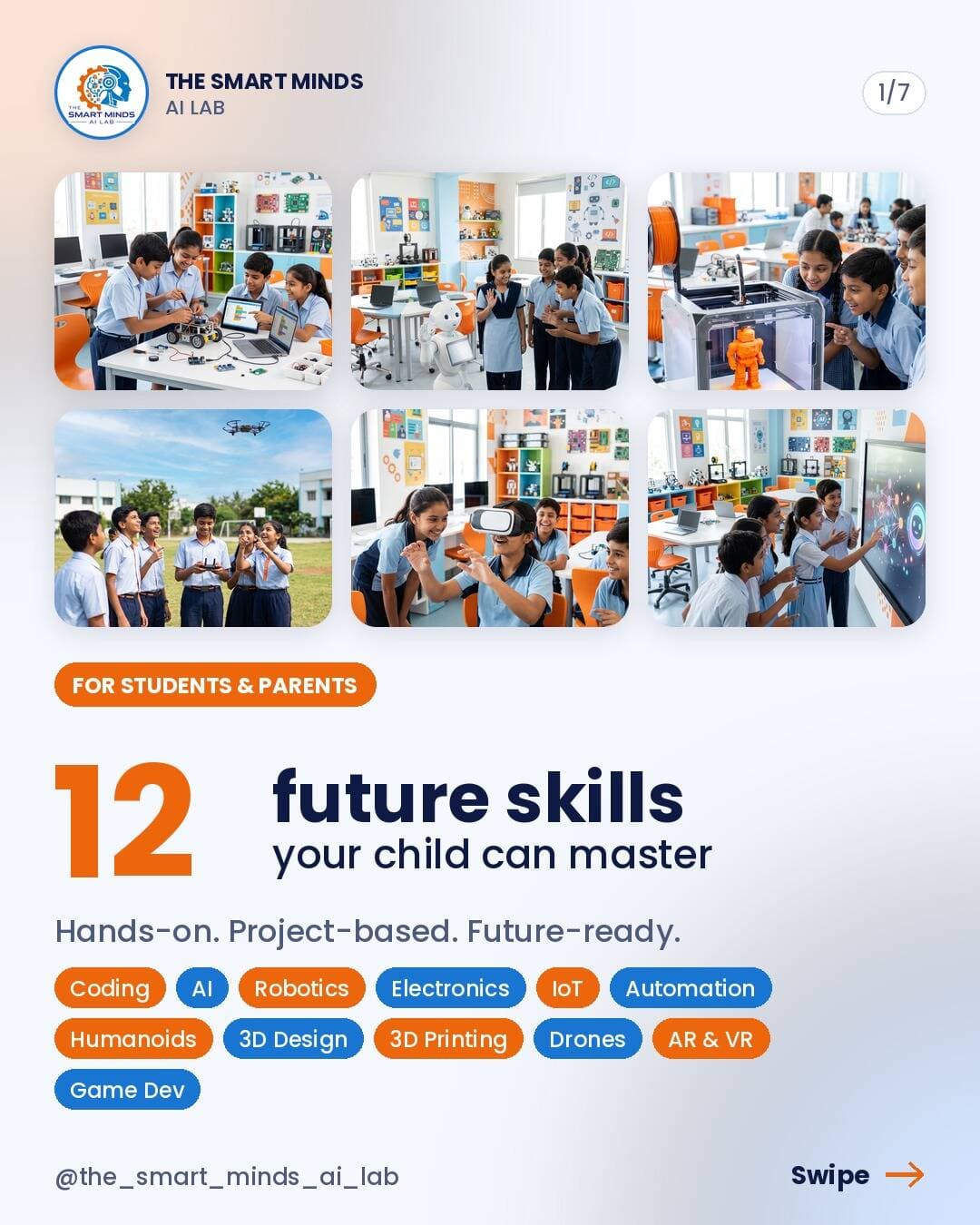 Marks open doors. Skills keep them open. 🚀
At The Smart Minds AI Lab, students don't just study technology, they build with it. Real robots, real code, real projects. Here are 12 future skills we teach 👇
💻 Coding
🧠 Artificial Intelligence
🎮 App & Game Development
🤖 Robotics
🔌 Electronics
🌐 IoT (Internet of Things)
⚙️ Automation
🦾 Humanoid Robotics
🥽 AR & VR
✏️ 3D Designing
🖨️ 3D Printing
🚁 Drone & Aviation Technology
Hands-on labs. A project every class. Confidence for life.
Which skill would your child pick first? Tell us in the comments 👇
📩 DM us to know about our classes and school programs.
🔖 Save this post and share it with a parent who should see it.
#FutureSkills #STEMEducation #RoboticsForKids #CodingForKids #AIForKids #3DPrinting #DroneTechnology #Udaipur