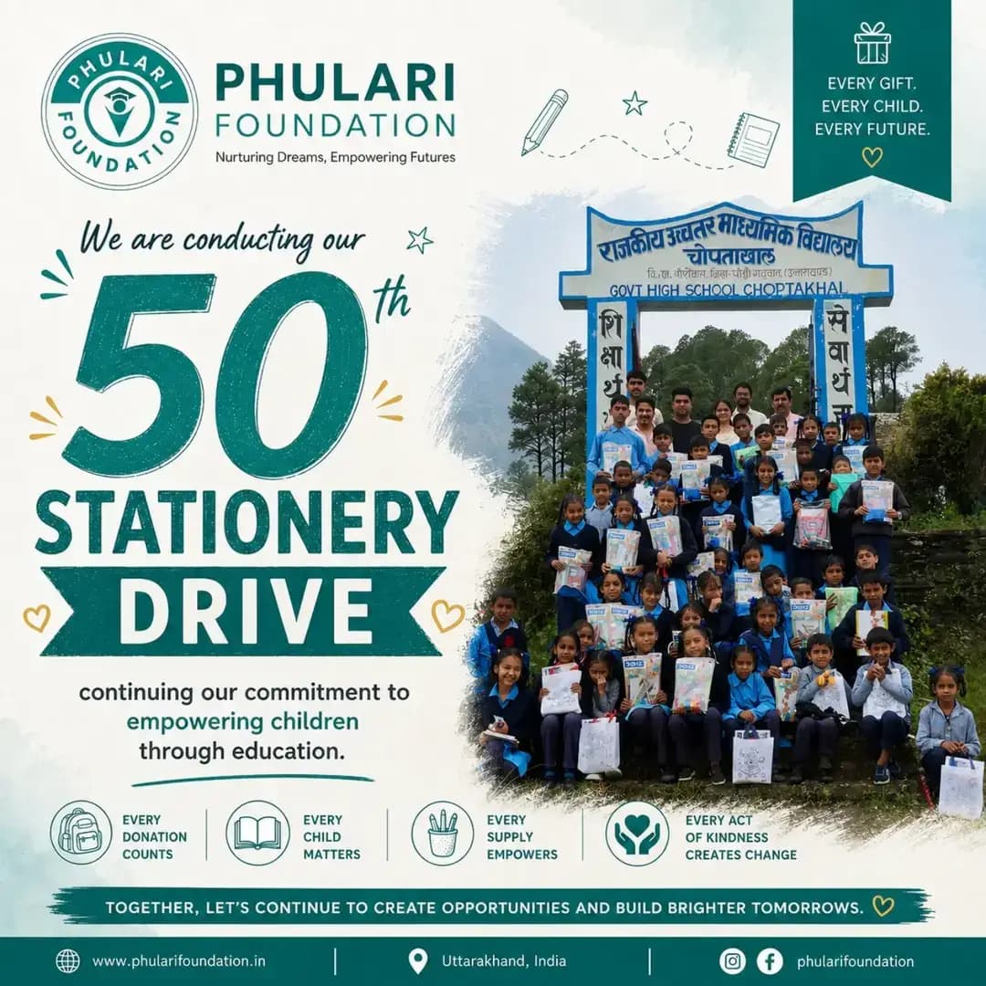 🎒 Our 50th Stationery Drive | Let’s Make a Difference
We are proud to announce our 50th Stationery Drive, continuing our commitment to making education more accessible to children across Uttarakhand.
This time, we aim to support 200 children with essential educational supplies:
📚 Notebooks | 🎒 School Bags | 👟 Shoes
📖 Drawing Books | 🖍️ Colours | ✏️ Pencils
📐 Other essential stationery & learning materials
Over the past 5 years, Phulari Foundation has provided stationery and educational resources to 2,400+ children. We are also providing direct financial support to selected children to help them continue their education.
❤️ How You Can Help
You can donate stationery items or make a financial contribution. Every contribution, big or small, can help a child learn, grow and dream bigger.
🏦 Bank Details
Account Name: Phulari Foundation
Account Number: 120026717925
IFSC Code: CNRB0005546
Branch: DEH KARGI CH
📍 Stationery Drop-Off:
Branch Office, Phulari Foundation
Renuka Vihar, Banjarawala, Mothorowala Road
Dehradun – 248001
📞 Contact: 9992722829
🌐 Website: www.phularifoundation.in�