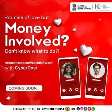 वेलेंटाइन डे पर कर रहे हैं आप परफेक्ट डेट प्लान? कहीं डेट पर हो न जाए स्कैम! @cyberdost.i4c के साथ #RomanceScamPreventionWeek, जल्दी ही आ रहा है!
#I4C #AapkaCyberDost #StopThinkTakeAction