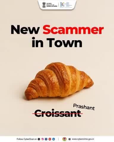 इम्पर्सोनेशन स्कैम से सतर्क रहें!
कोई प्रशांत खुद को #Croissant बताए, तो भरोसा करने से पहले #StopThinkTakeAction! स्कैम की शिकायत करें: 📞1930 या cybercrime.gov.in पर।
#I4C #AapkaCyberDost #Croissant #Prashant