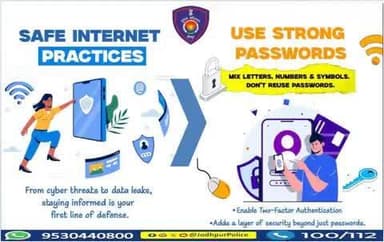 USE STRONG PASSWORDS
साइबर ठगी होने पर तुरंत टोल फ्री नंबर 1930 पर कॉल करें।