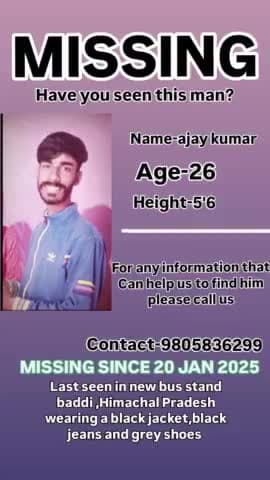 MISSING
NAME -AJAY KUMAR
AGE-26
LOCATION-BADDI(HIMACHAL PRADESH) for any information that Can
please
